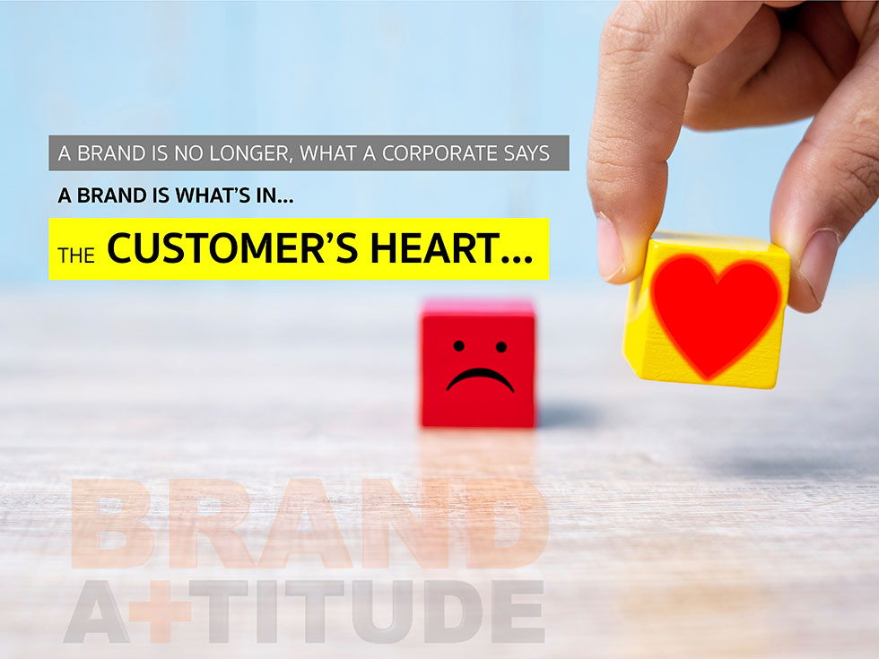 A BRAND IS WHAT'S IN...THE CUSTOMER'S HEART